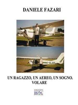 cover image of Un ragazzo, Un aereo, Un sogno. VOLARE